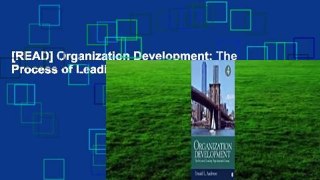 [READ] Organization Development: The Process of Leading Organizational Change