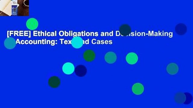 [FREE] Ethical Obligations and Decision-Making in Accounting: Text and Cases