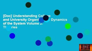 [Doc] Understanding College and University Organization: Dynamics of the System Volume 2: Theories