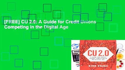 [FREE] CU 2.0: A Guide for Credit Unions Competing in the Digital Age