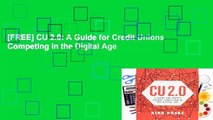 [FREE] CU 2.0: A Guide for Credit Unions Competing in the Digital Age