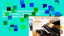 Full version  Adult All-in-One Course: Lesson, Theory, Technique Level 1 (Alfred s Basic Adult