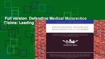 Full version  Defending Medical Malpractice Claims: Leading Lawyers on Navigating Medical