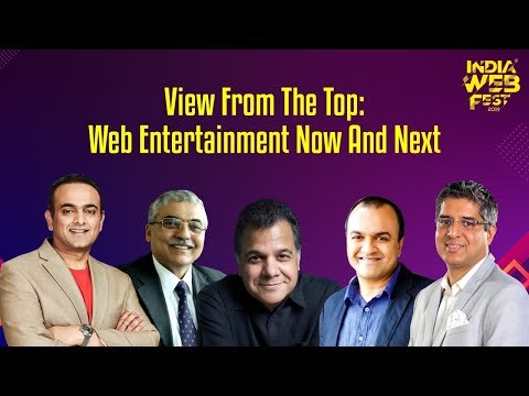 India Web Fest 2019: Session on View from the Top: Web Entertainment Now and Next