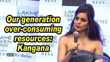 Our generation over-consuming resources: Kangana
