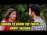 Sufiyana Pyaar Mera: Zaroon to know the truth about Saltanat aka Kaynaat's plan