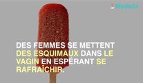 Danger : elles mettent des esquimaux dans leurs vagins pour se rafraîchir