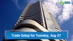 Trade Setup for Tuesday: Keep an eye on these stocks on August 27