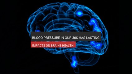 Blood Pressure In Our 30s Has Lasting Impacts