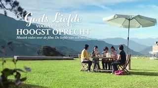 Christian song with Dutch subtitles ‘Gods liefde voor de mens is hoogst oprecht’ (Officiële video)