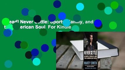 [Read] Never Settle: Sports, Family, and the American Soul  For Kindle