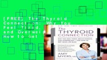 [FREE] The Thyroid Connection: Why You Feel Tired, Brain-Fogged, and Overweight - and How to Get