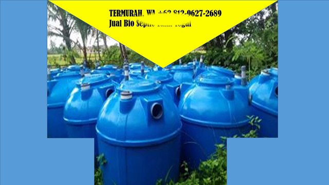 TERMURAH, WA +62 812-9627-2689 Jual Bio Septic Tank Tegal