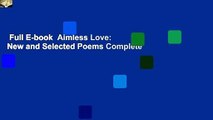 Full E-book  Aimless Love: New and Selected Poems Complete