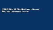 [FREE] That All Shall Be Saved: Heaven, Hell, and Universal Salvation