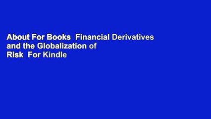 About For Books  Financial Derivatives and the Globalization of Risk  For Kindle