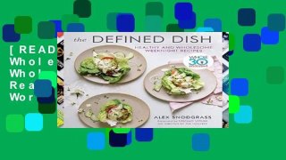 [READ] Defined Dish Wholesome Weeknights: Whole30 Endorsed, 100 Real Food Recipes That Work for