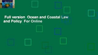 Full version  Ocean and Coastal Law and Policy  For Online