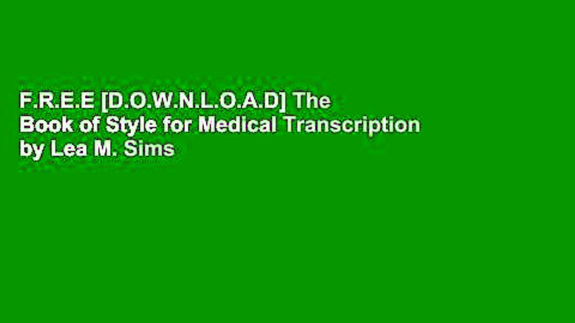 F.R.E.E [D.O.W.N.L.O.A.D] The Book of Style for Medical Transcription by Lea M. Sims