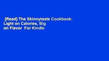 [Read] The Skinnytaste Cookbook: Light on Calories, Big on Flavor  For Kindle