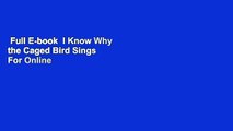 Full E-book  I Know Why the Caged Bird Sings  For Online