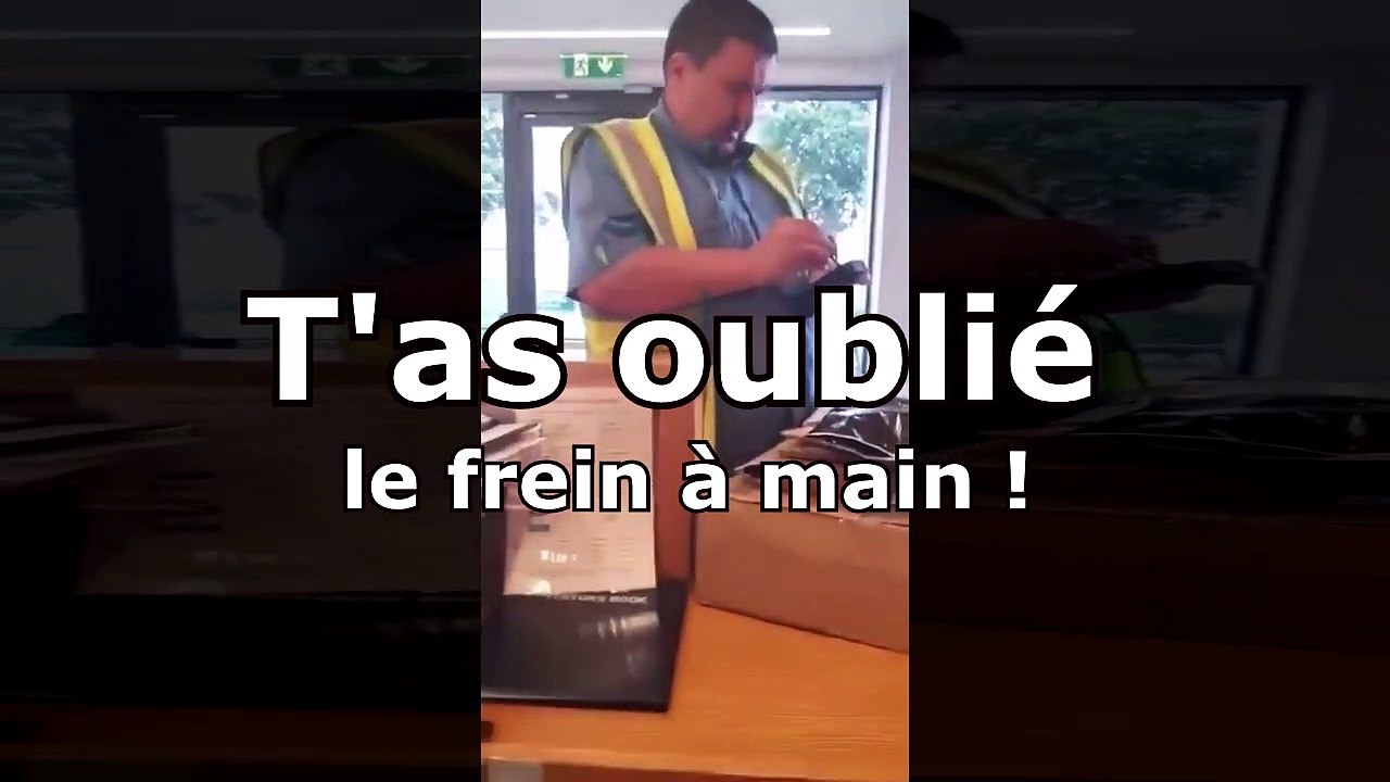 T'as oublié le frein à main !