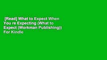 [Read] What to Expect When You re Expecting (What to Expect (Workman Publishing))  For Kindle