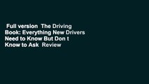 Full version  The Driving Book: Everything New Drivers Need to Know But Don t Know to Ask  Review