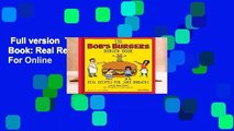 Full version  The Bob s Burgers Burger Book: Real Recipes for Joke Burgers  For Online