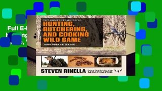 Full E-book  The Complete Guide to Hunting, Butchering, and Cooking Wild Game, Volume 2: Small