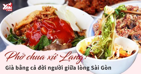 Phở Chua Lạng Sơn gần 70 năm làm xao xuyến người Sài Gòn
