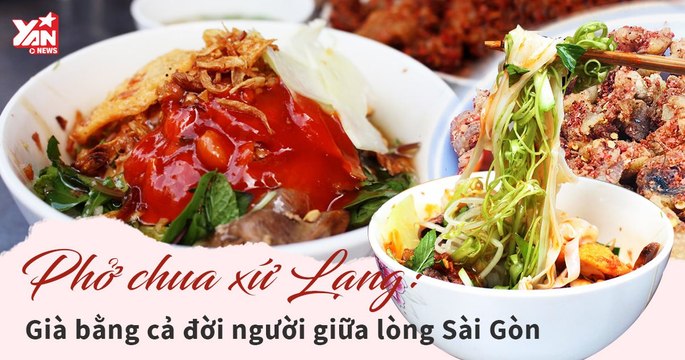 Phở Chua Lạng Sơn gần 70 năm làm xao xuyến người Sài Gòn