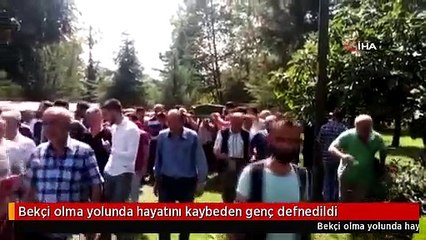 Bekçi olma yolunda hayatını kaybeden genç defnedildi