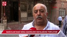 Bağcılar'da bina sakinleri eşyalarını topladı