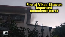 Fire at Vikas Bhawan, important documents burnt