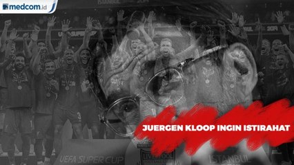 Juergen Klopp Ingin Istirahat Usai dari Liverpool