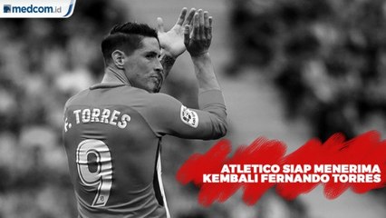 Torres Dapat Undangan Kembali ke Atletico Madrid
