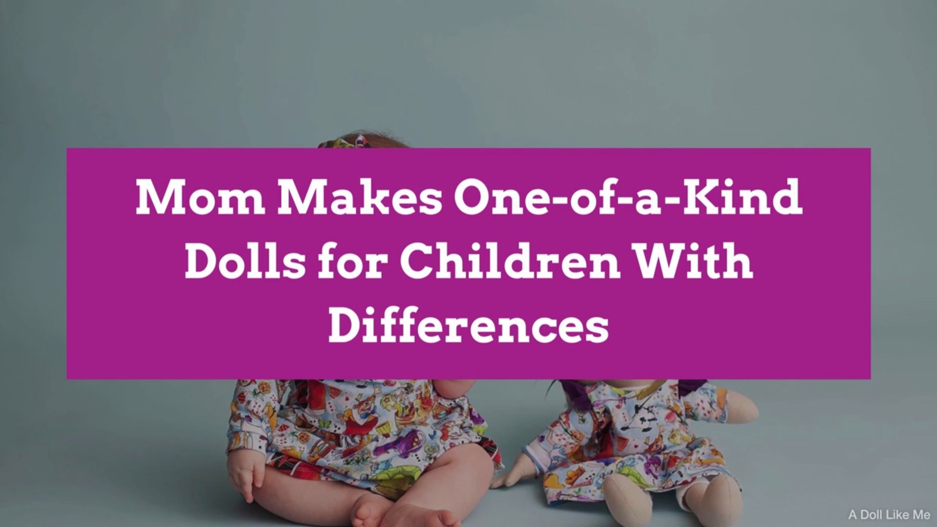Mom Makes One-of-a-Kind Dolls for Children With Differences