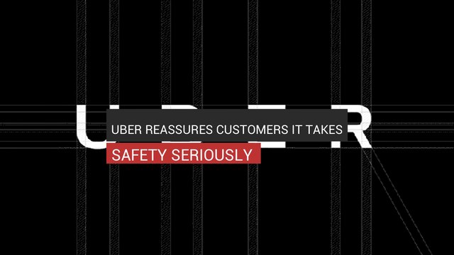 Uber Reassures Customers It Takes Safety Seriously