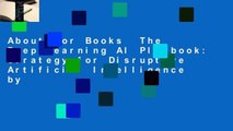 About For Books  The Deep Learning AI Playbook: Strategy for Disruptive Artificial Intelligence by