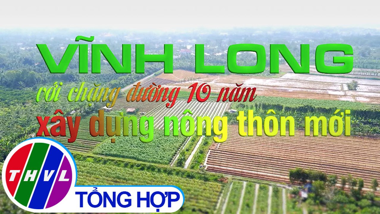 THVL | Nông thôn ngày nay: Vĩnh Long với chặng đường 10 năm xây dựng nông thôn mới