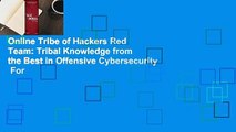 Online Tribe of Hackers Red Team: Tribal Knowledge from the Best in Offensive Cybersecurity  For