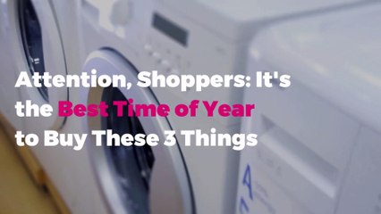 Attention, Shoppers: It's the Best Time of Year to Buy These 3 Things