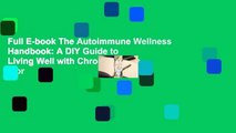 Full E-book The Autoimmune Wellness Handbook: A DIY Guide to Living Well with Chronic Illness  For