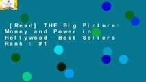 [Read] THE Big Picture: Money and Power in Hollywood  Best Sellers Rank : #1