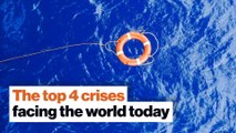 The top 4 crises facing the world today