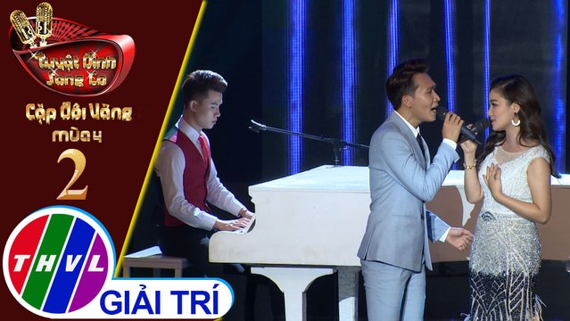 THVL | Tuyệt đỉnh song ca - Cặp đôi vàng 2019 | Tập 2[5]: Định mệnh – Trần Vũ, Thu Trang