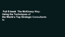 Full E-book  The McKinsey Way: Using the Techniques of the World s Top Strategic Consultants to