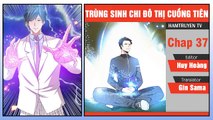 Trùng Sinh Chi Đô Thị Cuồng Tiên Chap 37