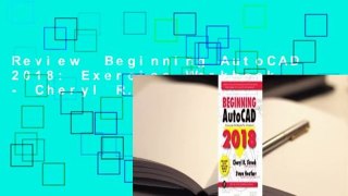 Review  Beginning AutoCAD 2018: Exercise Workbook - Cheryl R. Shrock